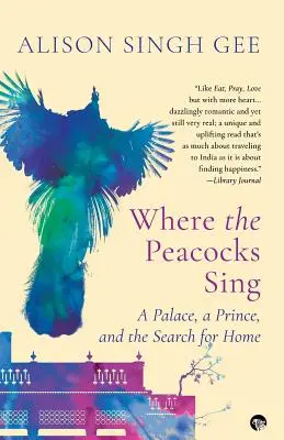 Gdzie śpiewają pawie: Pałac, książę i poszukiwanie domu - Where the Peacocks Sing: A Palace, a Prince, and the Search for Home