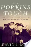 Dotyk Hopkinsa: Harry Hopkins i zawiązanie sojuszu w celu pokonania Hitlera - Hopkins Touch: Harry Hopkins and the Forging of the Alliance to Defeat Hitler