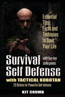 Samoobrona survivalowa i taktyczny Kubotan: Niezbędne wskazówki, fakty i techniki ratujące życie - Survival Self Defense and Tactical Kubotan: Essential Tips, Facts, and Techniques to Save Your Life