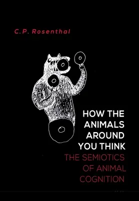 Jak myślą zwierzęta wokół ciebie: Semiotyka poznania zwierząt - How the Animals Around You Think: The Semiotics of Animal Cognition