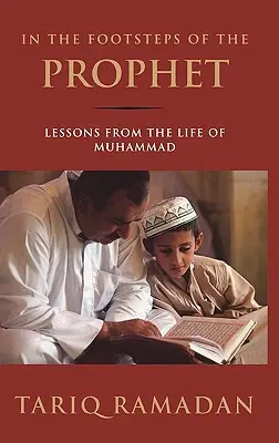 Śladami Proroka: Lekcje z życia Mahometa - In the Footsteps of the Prophet: Lessons from the Life of Muhammad