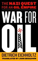 Wojna o ropę: Nazistowskie dążenie do imperium naftowego - War for Oil: The Nazi Quest for an Oil Empire