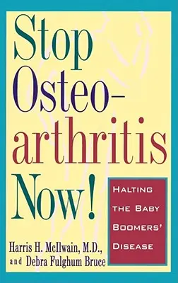 Zatrzymaj chorobę zwyrodnieniową stawów teraz! Zatrzymanie choroby wyżu demograficznego - Stop Osteoarthritis Now!: Halting the Baby Boomers' Disease