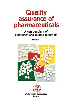 Zapewnienie jakości produktów farmaceutycznych: Kompendium wytycznych i powiązanych materiałów - Quality Assurance of Pharmaceuticals: A Compendium of Guidelines and Related Materials