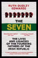 The Seven: Życie i dziedzictwo ojców założycieli Republiki Irlandzkiej - The Seven: The Lives and Legacies of the Founding Fathers of the Irish Republic