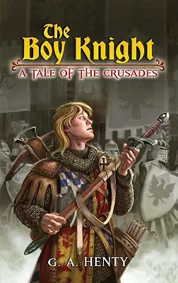 The Boy Knight: Opowieść o krucjatach - The Boy Knight: A Tale of the Crusades