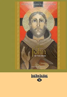 Święty Jan od Krzyża: Nabożeństwa, modlitwy i żywa mądrość - Saint John of the Cross: Devotion, Prayers & Living Wisdom