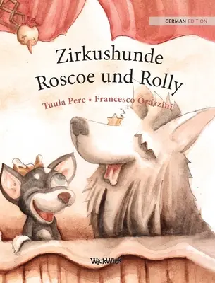 Zirkushunde Roscoe und Rolly: Niemieckie wydanie psów cyrkowych Roscoe i Rolly - Zirkushunde Roscoe und Rolly: German Edition of Circus Dogs Roscoe and Rolly