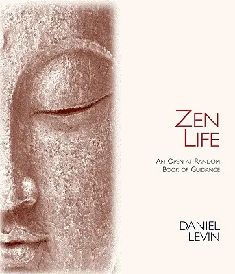 Zen Life: Otwarta i przypadkowa księga wskazówek - Zen Life: An Open-At-Random Book of Guidance