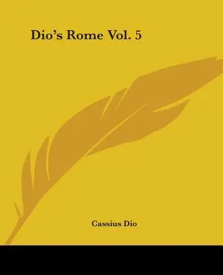 Rzym Dio, tom 5 - Dio's Rome Vol. 5