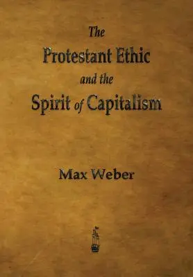 Etyka protestancka i duch kapitalizmu - The Protestant Ethic and the Spirit of Capitalism