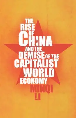 Wzrost znaczenia Chin i upadek kapitalistycznej gospodarki światowej - The Rise of China and the Demise of the Capitalist World Economy