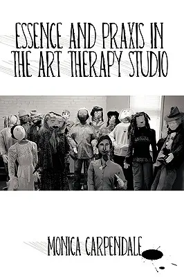 Esencja i praktyka w studiu terapii sztuką - Essence and Praxis in the Art Therapy Studio