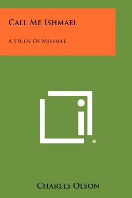 Call Me Ishmael: Studium Melville'a - Call Me Ishmael: A Study Of Melville