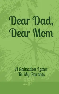 Drogi Tato, Droga Mamo: List o zbawieniu do moich rodziców - Dear Dad, Dear Mom: A Salvation Letter To My Parents