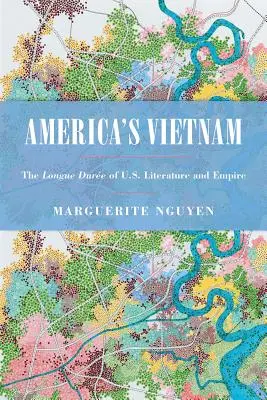 Amerykański Wietnam: Długie trwanie amerykańskiej literatury i imperium - America's Vietnam: The Longue Dure of U.S. Literature and Empire