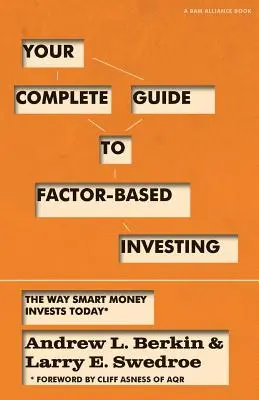 Twój kompletny przewodnik po inwestowaniu opartym na czynnikach: Sposób, w jaki inteligentne pieniądze inwestują dzisiaj - Your Complete Guide to Factor-Based Investing: The Way Smart Money Invests Today