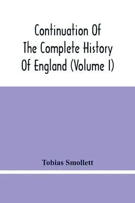 Kontynuacja kompletnej historii Anglii (tom I) - Continuation Of The Complete History Of England (Volume I)