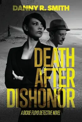 Śmierć po hańbie: Powieść detektywistyczna Dickie Floyda - Death after Dishonor: A Dickie Floyd Detective Novel