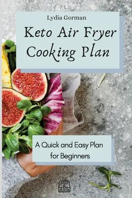 Plan gotowania frytkownicy powietrznej Keto: Szybki i łatwy plan dla początkujących - Keto Air Fryer Cooking Plan: A Quick and Easy Plan for Beginners