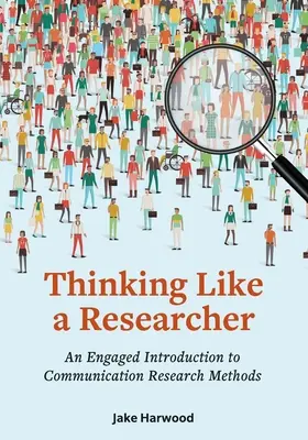 Myślenie jak badacz: Zaangażowane wprowadzenie do metod badań nad komunikacją - Thinking Like a Researcher: An Engaged Introduction to Communication Research Methods