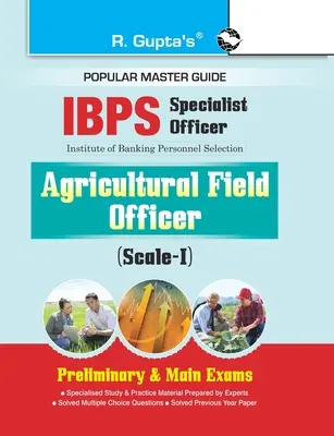 Przewodnik po egzaminach wstępnych i głównych IBPS (urzędnik specjalistyczny) urzędnik ds. rolnictwa (ScaleI) - IBPS (Specialist Officer) Agricultural Field Officer (ScaleI) Preliminary & Main Exams Guide