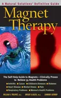 Magnetoterapia, wydanie drugie: The Self-Help Guide to Magnets - Klinicznie udowodniono, że łagodzi 35 problemów zdrowotnych - Magnet Therapy, Second Edition: The Self-Help Guide to Magnets--Clinically Proven to Relieve 35 Health Problems