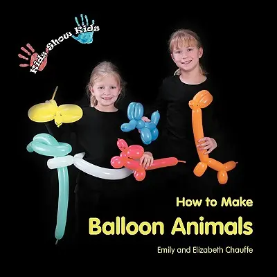 Dzieci pokazują dzieciom, jak zrobić balonowe zwierzęta - Kids Show Kids How to Make Balloon Animals