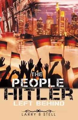 Ludzie pozostawieni przez Hitlera - The People Hitler Left Behind