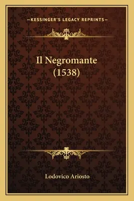 Il Negromante (1538)