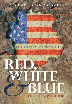 Czerwony, biały i niebieski: Życie wojownika - Red, White & Blue: Life of a Warrior