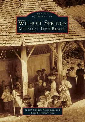 Wilhoit Springs: Zaginiony kurort Molalla - Wilhoit Springs: Molalla's Lost Resort