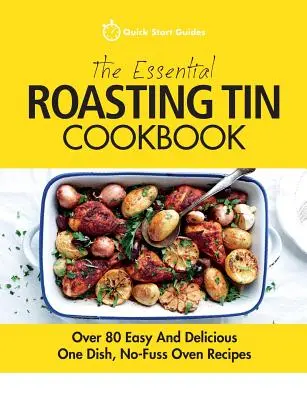 The Essential Roasting Tin Cookbook: Ponad 80 łatwych i pysznych przepisów na jedno danie bez użycia piekarnika - The Essential Roasting Tin Cookbook: Over 80 Easy And Delicious One Dish, No-Fuss Oven Recipes