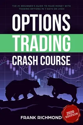 Szybki kurs handlu opcjami: Przewodnik nr 1 dla początkujących, jak zarabiać pieniądze na opcjach handlowych w 7 dni lub mniej! - Options Trading Crash Course: The #1 Beginner's Guide to Make Money With Trading Options in 7 Days or Less!