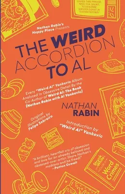 The Weird Accordion to Al: Każdy album „Weird Al” Yankovica przeanalizowany w obsesyjnych szczegółach przez współautora Weird Al: The Book (z Alem Yankovicem)” - The Weird Accordion to Al: Every Weird Al