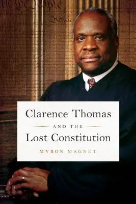 Clarence Thomas i utracona konstytucja - Clarence Thomas and the Lost Constitution