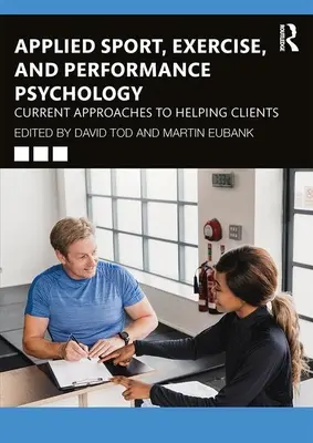 Stosowana psychologia sportu, ćwiczeń i wydajności: Aktualne podejścia do pomagania klientom - Applied Sport, Exercise, and Performance Psychology: Current Approaches to Helping Clients