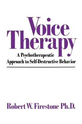 Terapia głosem: Psychoterapeutyczne podejście do zachowań autodestrukcyjnych - Voice Therapy: A Psychotherapeutic Approach to Self-Destructive Behavior