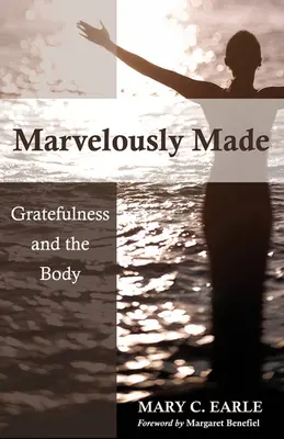 Cudownie stworzone: Wdzięczność i ciało - Marvelously Made: Gratefulness and the Body