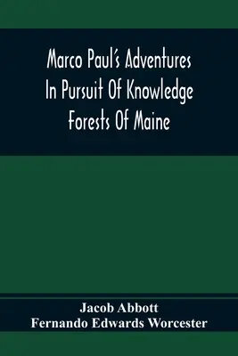 Przygody Marco Paula w pogoni za wiedzą; Lasy Maine - Marco Paul'S Adventures In Pursuit Of Knowledge; Forests Of Maine