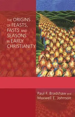 Pochodzenie świąt, postów i pór roku we wczesnym chrześcijaństwie - The Origins of Feasts, Fasts, and Seasons in Early Christianity