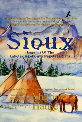 Legendy Siuksów o Indianach Lakota, Dakota i Nakota - Sioux Legends Of The Lakota, Dakota, And Nakota Indians