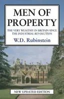 Ludzie własności: Bardzo zamożni Brytyjczycy od czasów rewolucji przemysłowej - Men of Property: The Very Wealthy in Britain Since the Industrial Revolution