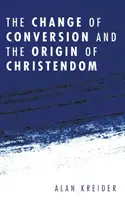 Zmiana nawrócenia i powstanie chrześcijaństwa - The Change of Conversion and the Origin of Christendom