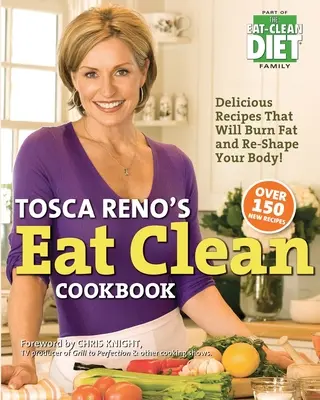 Tosca Reno's Eat Clean Cookbook: Pyszne przepisy, które spalą tłuszcz i wymodelują ciało! - Tosca Reno's Eat Clean Cookbook: Delicious Recipes That Will Burn Fat and Re-Shape Your Body!