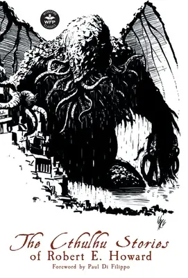 Opowieści o Cthulhu Roberta E. Howarda - The Cthulhu Stories of Robert E. Howard