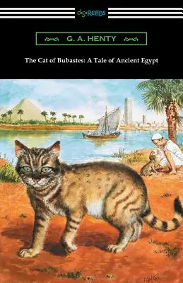 The Cat of Bubastes: Opowieść o starożytnym Egipcie (ilustrował John Reinhard Weguelin) - The Cat of Bubastes: A Tale of Ancient Egypt (Illustrated by John Reinhard Weguelin)