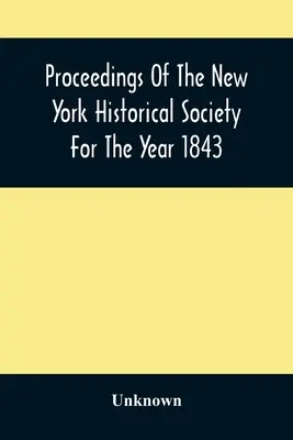 Sprawozdania Nowojorskiego Towarzystwa Historycznego za rok 1843 - Proceedings Of The New York Historical Society For The Year 1843
