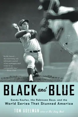 Czarny i niebieski: Sandy Koufax, Robinson Boys i World Series, które oszołomiły Amerykę - Black and Blue: Sandy Koufax, the Robinson Boys, and the World Series That Stunned America