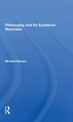 Filozofia i jej epistemiczne neurozy - Philosophy and Its Epistemic Neuroses